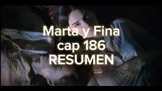 Marta y Fina cap 186 RESUMEN [upl. by Ahsaele]