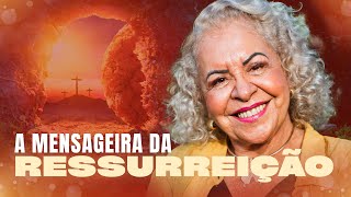 A MENSAGEIRA DA RESSURREIÇÃO  PASTORA TÂNIA TEREZA [upl. by Odlaw]