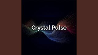 Crystal Pulse [upl. by Irvine]