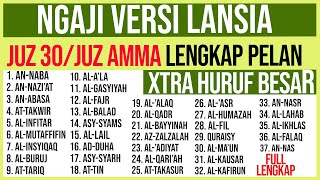 KHUSUS LANSIA BELAJAR NGAJI SURAH SURAH JUZ 30 JUZ AMMA FULL LENGKAP HURUF EXTRA BESAR DAN PELAN [upl. by Eenej]