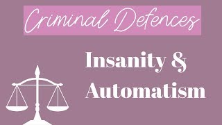 CRIMINAL DEFENCES INSANITY amp AUTOMATISM [upl. by Nho]