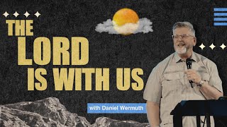 The Lord Is With Us with Daniel Wermuth  102024 [upl. by Ahcim392]