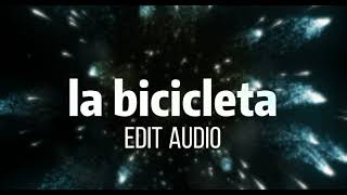 la bicicleta edit audio [upl. by Hewett486]