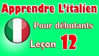 Apprendre Litalien Pour Dèbutants Leçon 12 [upl. by Flodur]