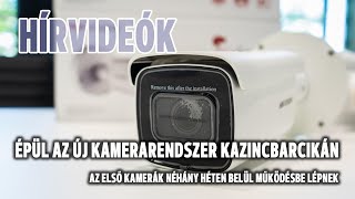 Épül az új kamerarendszer Kazincbarcikán – az első kamerák néhány héten belül működésbe lépnek [upl. by Ytisahcal]