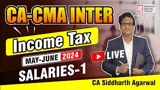 INCOME TAX DT  SALARIES  1st Class MayJune 2024  CACMA Inter  Siddharth Agarwal [upl. by Coyle]