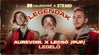 HAJÓGYÁR X STRAND LEGENDÁK I Aurevoir x Lecsó PUF I Legelő [upl. by Naitsabas]