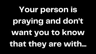 Your person is praying and dont want you to know that they are with [upl. by Cheung]