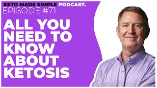 All You Need To Know About Ketosis E71  Keto Made Simple Podcast [upl. by Tibbetts303]