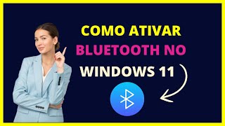 Ativar bluetooth Windows 11  Passo a Passo [upl. by Ahsiner]