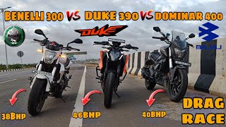 BENELLI 300 VS DUKE 390 VS DOMINAR 400  CRAZY DRAG RACE [upl. by Koffman]