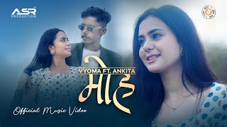 quotMOHAquot  VYOMA Ft Ankita Shweta mishra Official Music Video  2021 [upl. by Gnart]