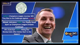 Celtics Champions League Journey Johnston Rodgers and Kuhn in Focus – Key Insights [upl. by Nahem428]