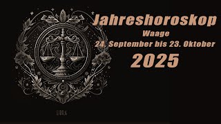 Jahresvorschau für 2025 für Waage 24 September bis 23 Oktober HoroskopeSternzeichen [upl. by Sergent610]