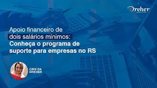 APOIO FINANCEIRO DE DOIS SALÁRIOS MÍNIMOS  programa de apoio às empresas atingidas no RS [upl. by Teyut]