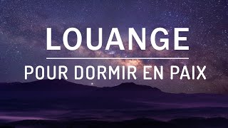 Louange pour Dormir  Louange et Adoration du Soir Avant de Dormir 2023 [upl. by Niuqram]