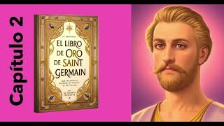 El LIBRO DE ORO de Saint Germain  Audiolibro 2024  YO SOY La Resurrección y La VIDA  CAPITULO 2 [upl. by Adnawaj]