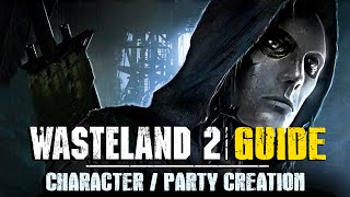 Wasteland 2  CharacterParty Creation Guide Updated [upl. by Odessa]