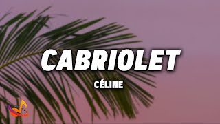 CÉLINE  CABRIOLET Lyrics [upl. by Syl416]