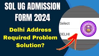 SOL Ug Admission 2024 Correspondence Address Delhi Required Problem amp Solution  Sol Admission 2024 [upl. by Janessa]