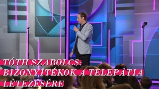 Tóth Szabolcs Bizonyítékok a telepátia létezésére [upl. by Riordan769]