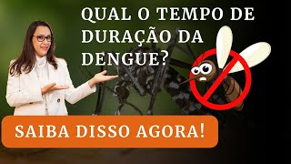 Quanto Tempo dura a dengue Qual o tempo de duração da dengue [upl. by Kier]