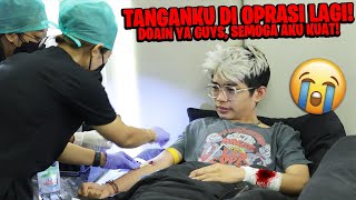 KE 2 TANGANKU DI OPRASI LAGI GA BISA GERAK DOAIN YA GUYS SEMOGA AKU KUAT [upl. by Larrie]