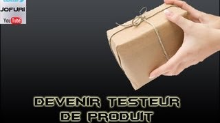 TUTO Devenir Testeur de Produits By joFuRi [upl. by Papotto786]