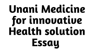 Unani Medicine for innovative Health solution EssayUnani Medicine for innovative Health solution [upl. by Nahtanaoj]