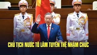 Chủ tịch nước Tô Lâm tuyên thệ nhậm chức  VTV24 [upl. by Ailemaj21]