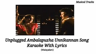 Unplugged Ambalapuzha Unnikannanodu Song Karaoke With Lyrics2020 [upl. by Robbyn621]