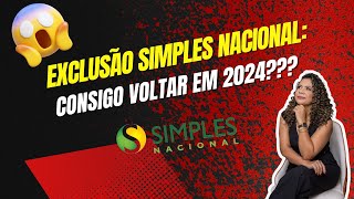 EXCLUSÃO SIMPLES NACIONAL CONSIGO VOLTAR EM 2024 [upl. by Leda]