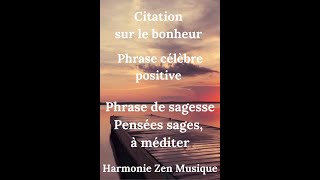 Citation sur le bonheur phrase célèbre positive phrase de sagesse pensées sages à méditer🎶🎶 [upl. by Ahsiekyt281]