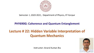 Coherence and Quantum Entanglement Lecture  22 Hidden Variable Interpretations of Quantum Mech [upl. by Bierman]