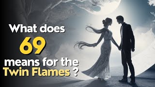 What does 69 means for the Twin Flames [upl. by Joana]