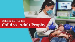 Defining CDT Codes Child vs Adult Prophy D1120 vs D1110  Dental Practice Must Know [upl. by Stoughton]