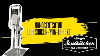 Soulkitchen  HOMOGENISATOR DER SAUCENWOWEFFEKT [upl. by Vokaay551]