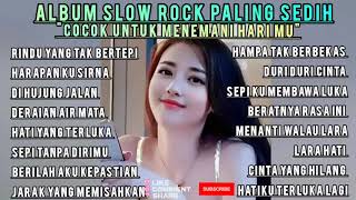 album lagu sedih slow rock galau😣😣😭 [upl. by Gloria347]