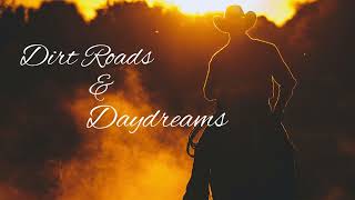 Dirt Roads and Daydreams [upl. by Eliseo910]