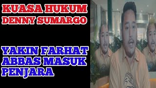 KUASA HUKUM DENNY SUMARGO MEYAKINI FARHAT ABBAS AKAN MASUK PENJ4R4 [upl. by Lap]