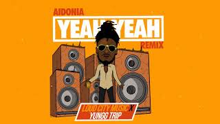 AIDONIA  YEAH YEAH REMIX YUNGG TRIP x LOUD CITY [upl. by Akemet]