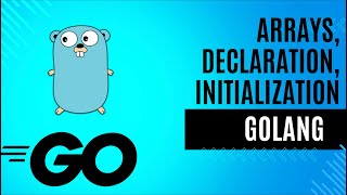 6 Arrays Initialisation Declaration and Iteration in GoLang [upl. by Vorfeld]