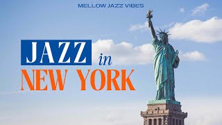 NEW YORK JAZZ Positive Jazz Playlist in NYC 🗽Relaxing Jazz Background Music to Sleep Focus Work [upl. by Ettelocin]