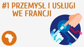 Przemysł i usługi we Francji 1  Gospodarka Europy [upl. by Aicila]