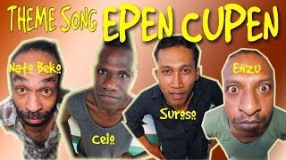 Theme Song EPEN CUPEN Mop Papua dalam Sketsa [upl. by Bore]