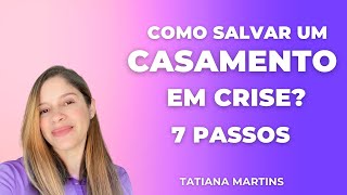 Como salvar um casamento em crise 7 passos [upl. by Rodolfo]