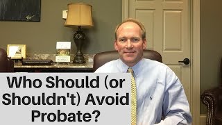 Who Should and Shouldnt Take Steps To Avoid Probate [upl. by Anisor]