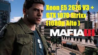 Mafia 3 Xeon E5 2676 V3  GTX 1070 Strixx 1080p Alto [upl. by Harrell]