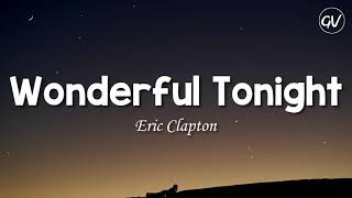 Eric Clapton  Wonderful Tonight Lyrics [upl. by Eyak]