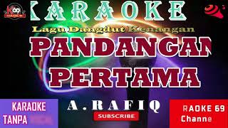 Pandangan Pertama Karaoke Version Dangdut Kenangan A Rafiq [upl. by Aldo]